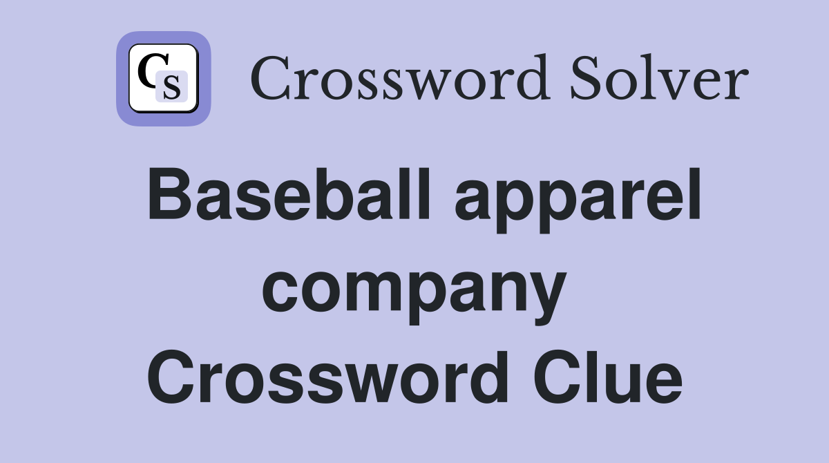 Baseball apparel company Crossword Clue