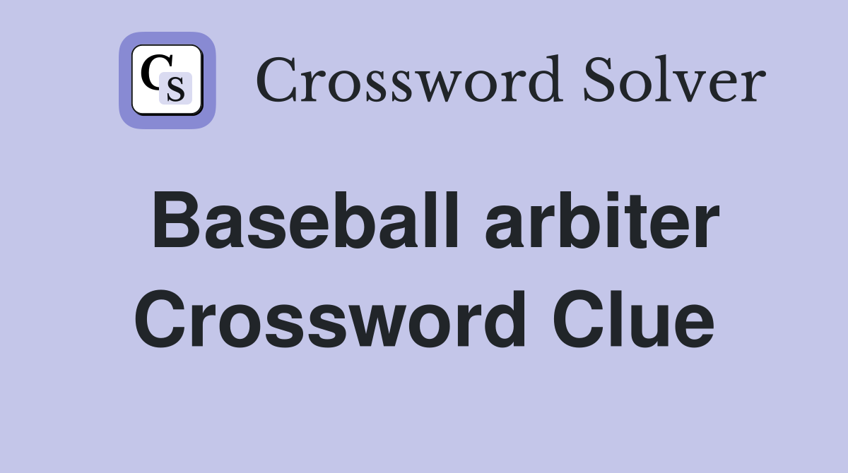 Baseball arbiter Crossword Clue