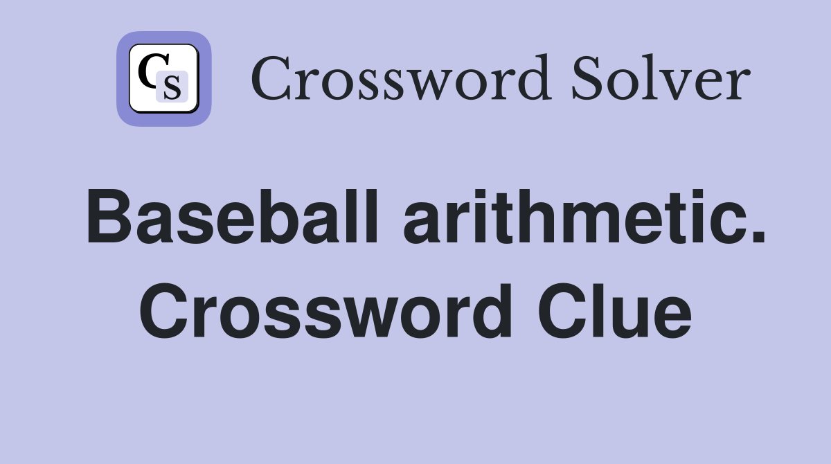 Baseball arithmetic. Crossword Clue