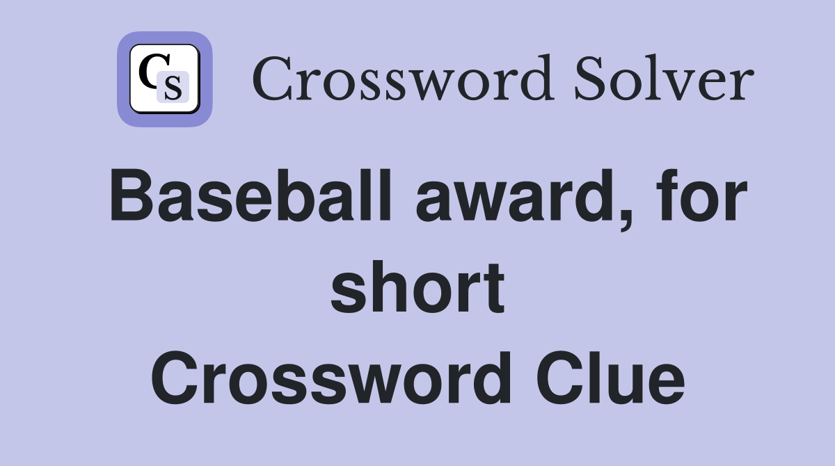 Baseball award, for short Crossword Clue