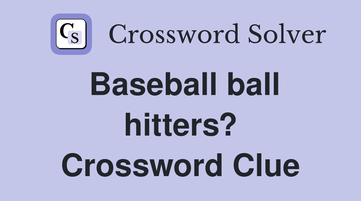 Baseball ball hitters? Crossword Clue