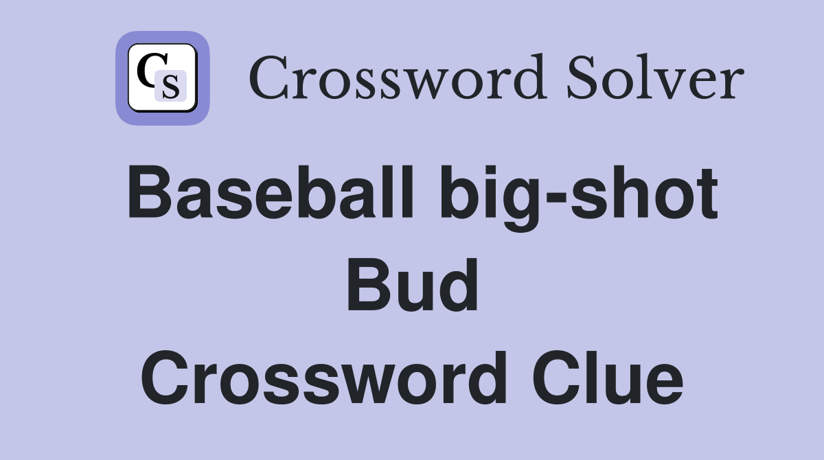 Baseball big-shot Bud Crossword Clue