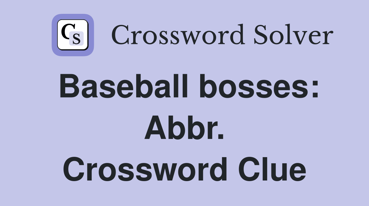 Baseball bosses: Abbr. Crossword Clue