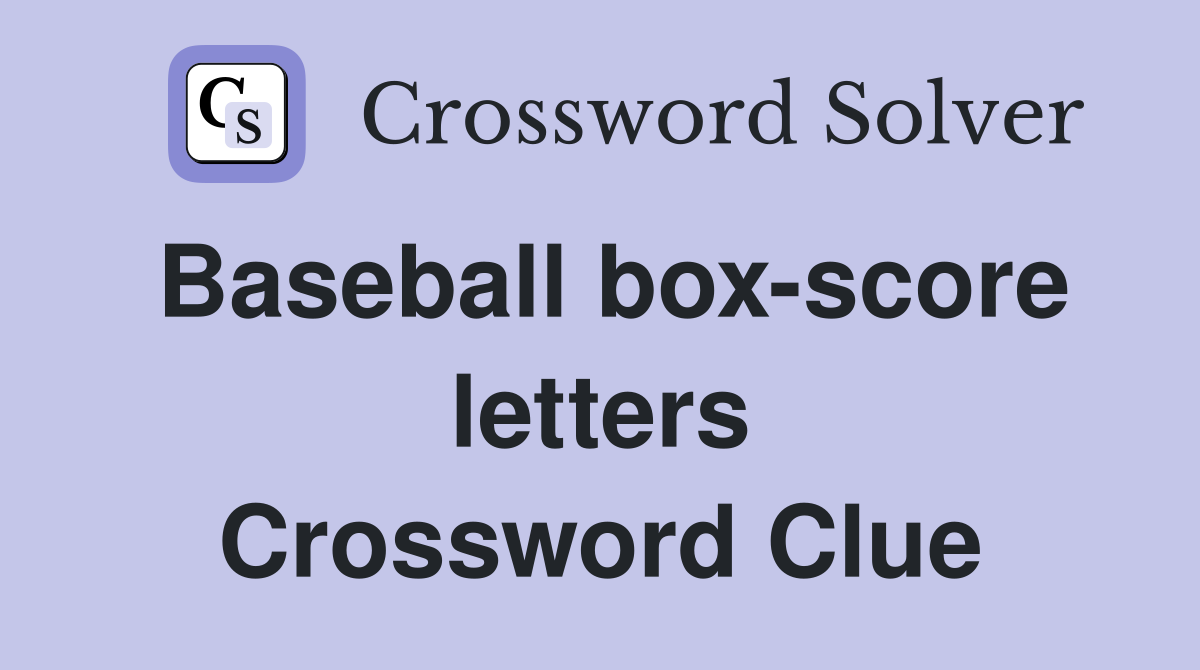 Baseball box-score letters Crossword Clue