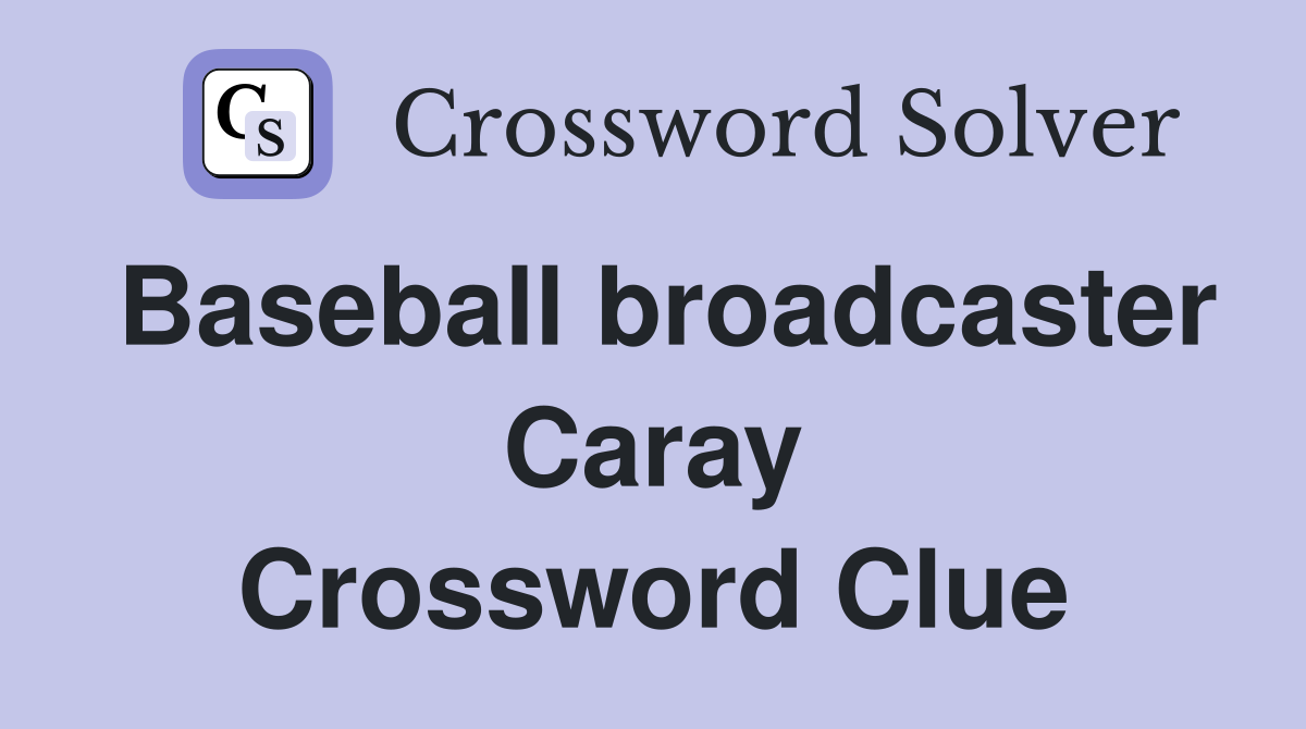 Baseball broadcaster Caray Crossword Clue