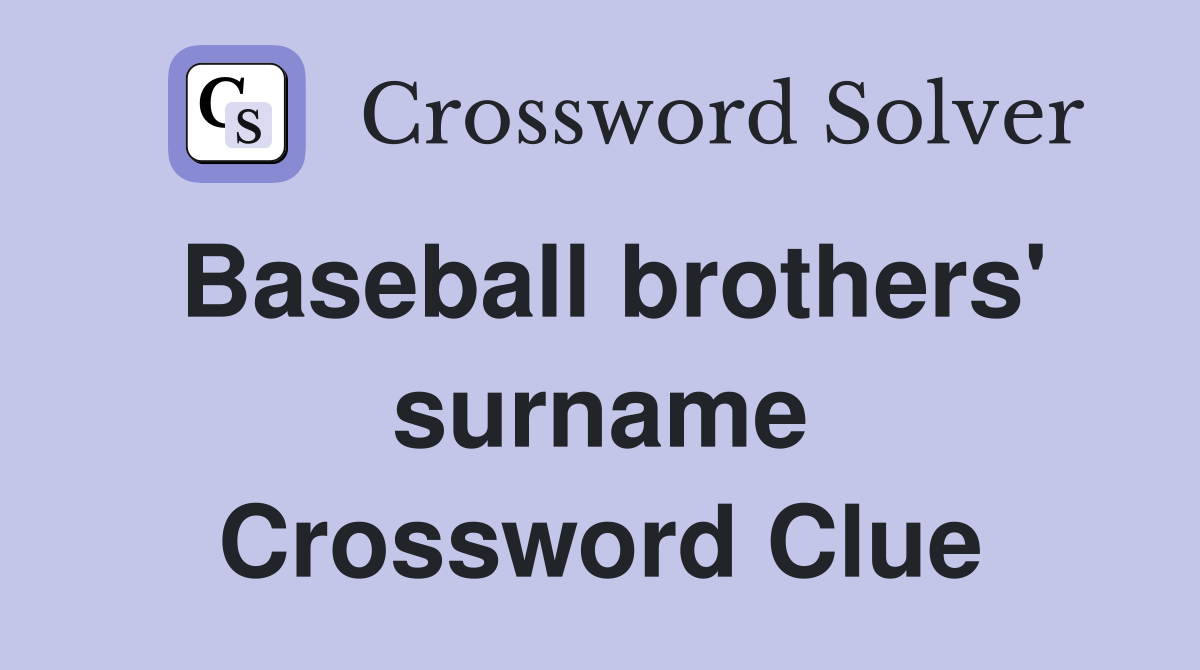 Baseball brothers' surname Crossword Clue