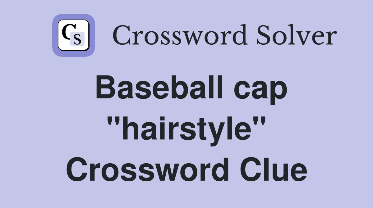 Baseball cap "hairstyle" Crossword Clue
