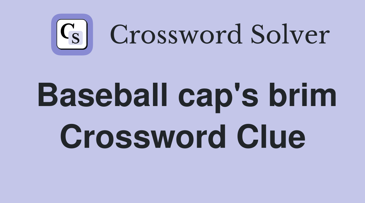 Baseball cap's brim Crossword Clue