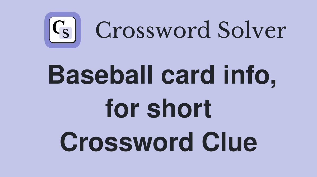 Baseball card info, for short Crossword Clue