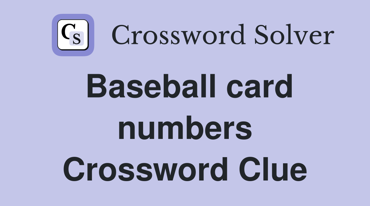 Baseball card numbers Crossword Clue