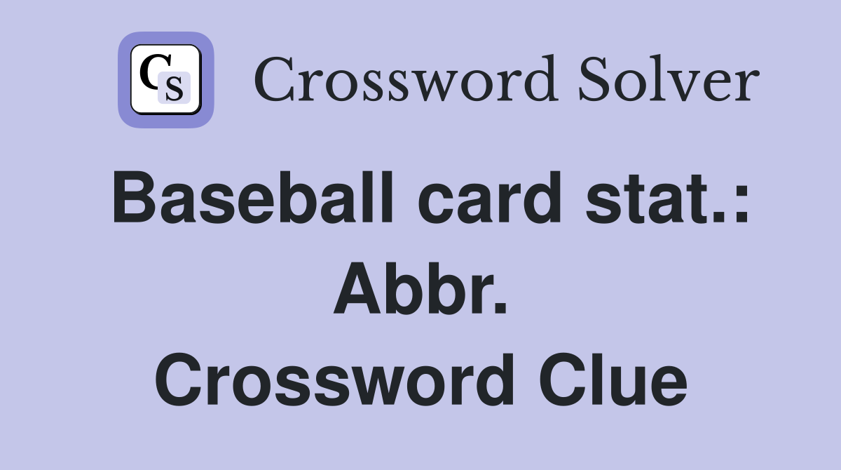 Baseball card stat.: Abbr. Crossword Clue