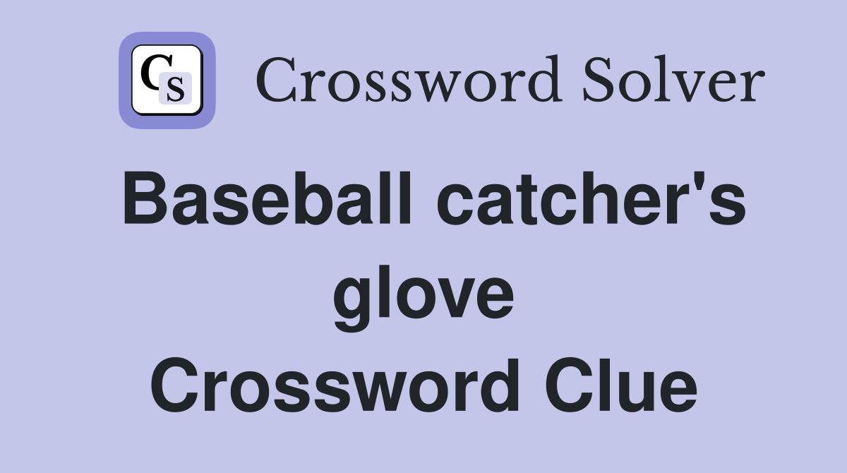 Baseball catcher's glove Crossword Clue