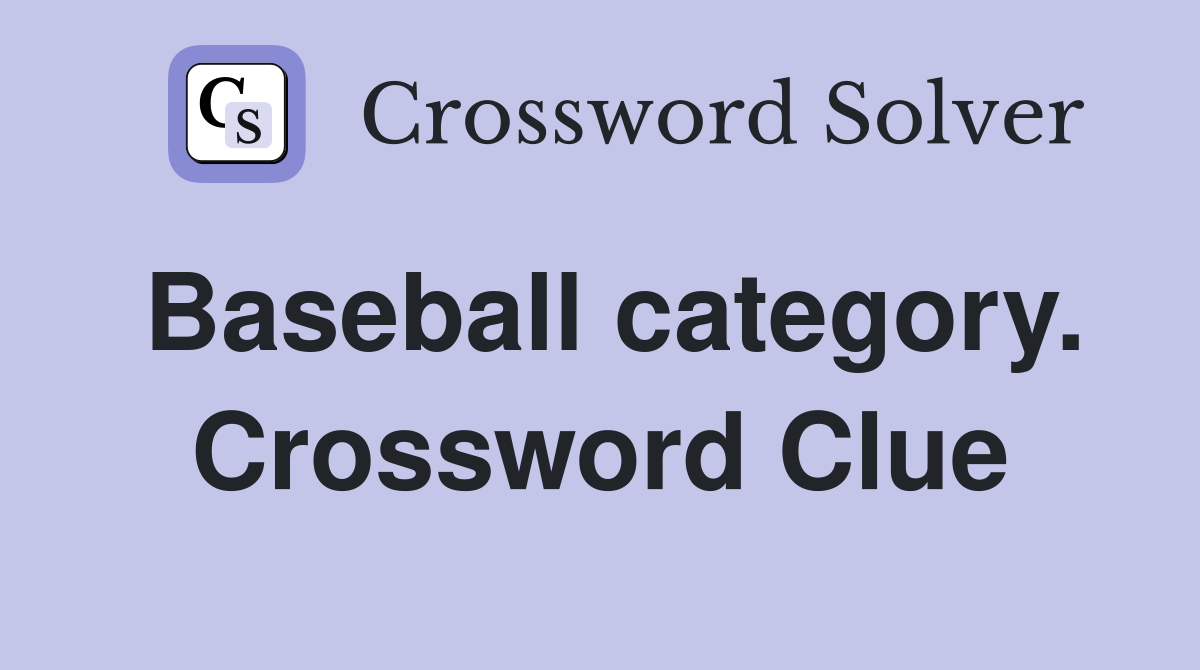 Baseball category. Crossword Clue