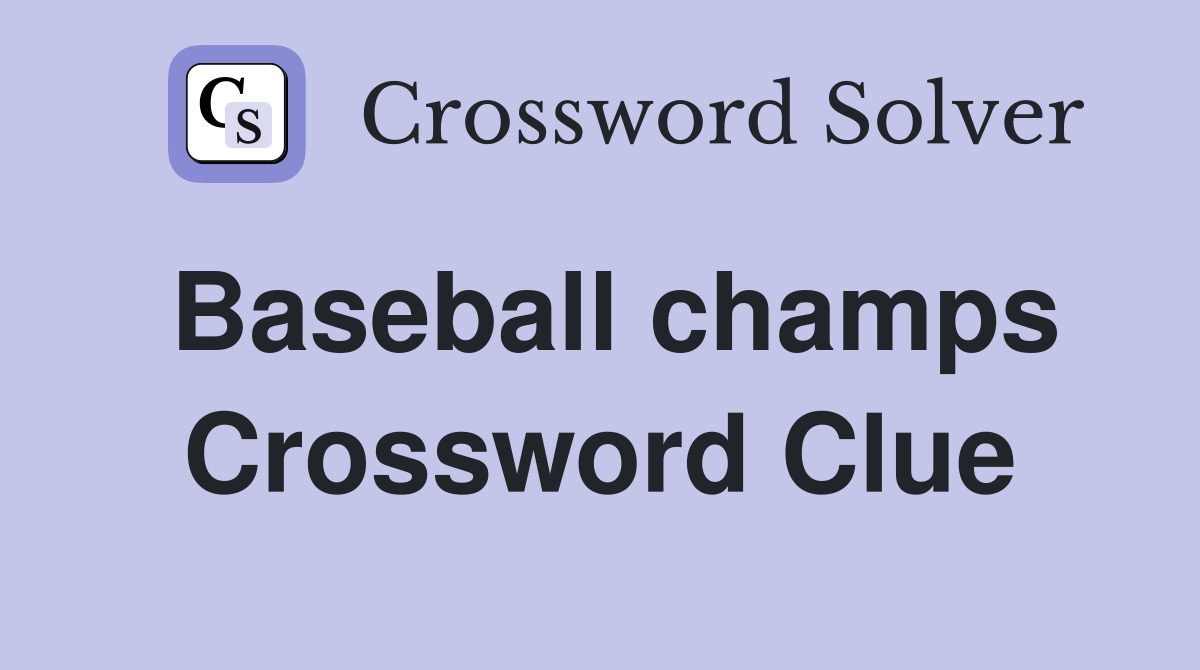 Baseball champs Crossword Clue