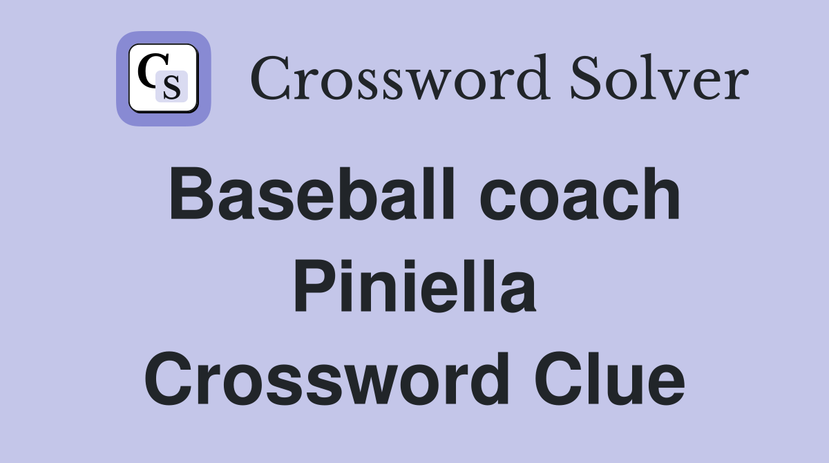 Baseball coach Piniella Crossword Clue