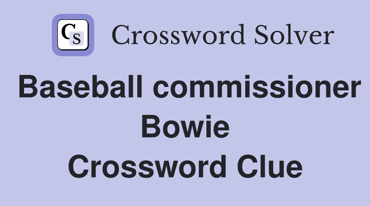 Baseball commissioner Bowie Crossword Clue
