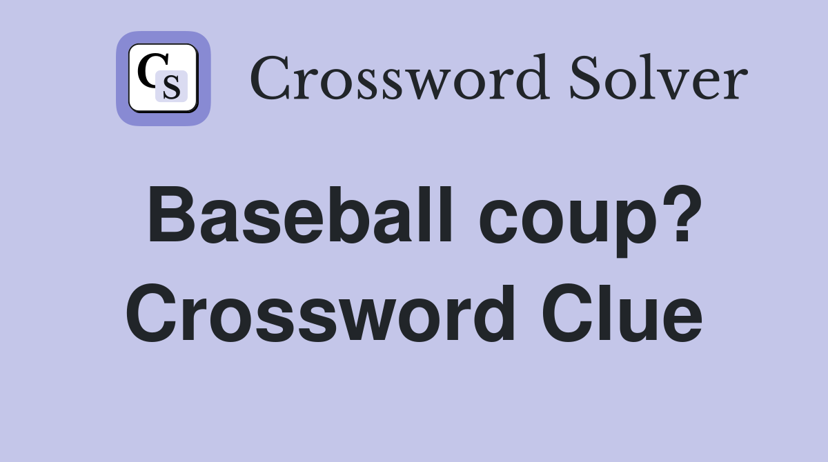 Baseball coup? Crossword Clue