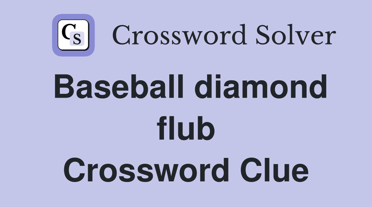 Baseball diamond flub Crossword Clue