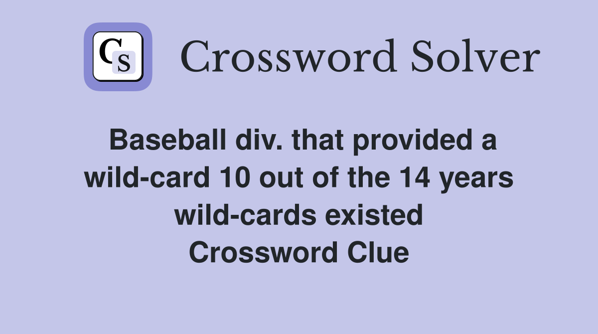 Baseball div. that provided a wild-card 10 out of the 14 years wild-cards existed Crossword Clue