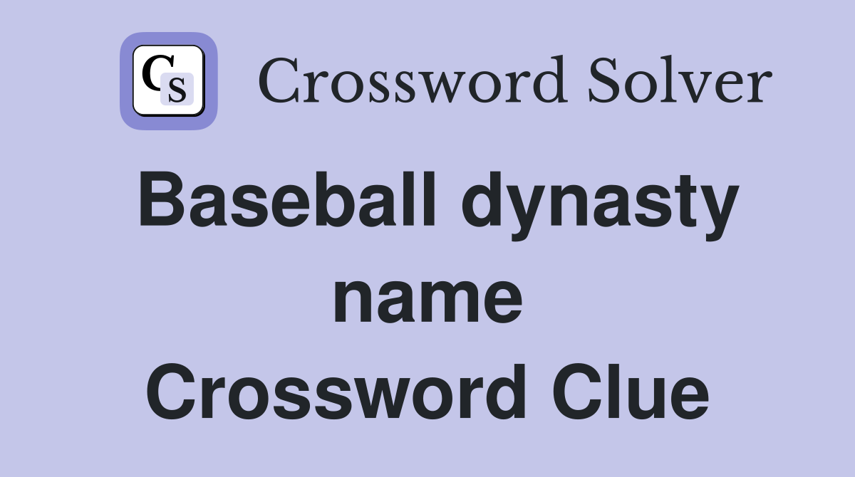 Baseball dynasty name Crossword Clue