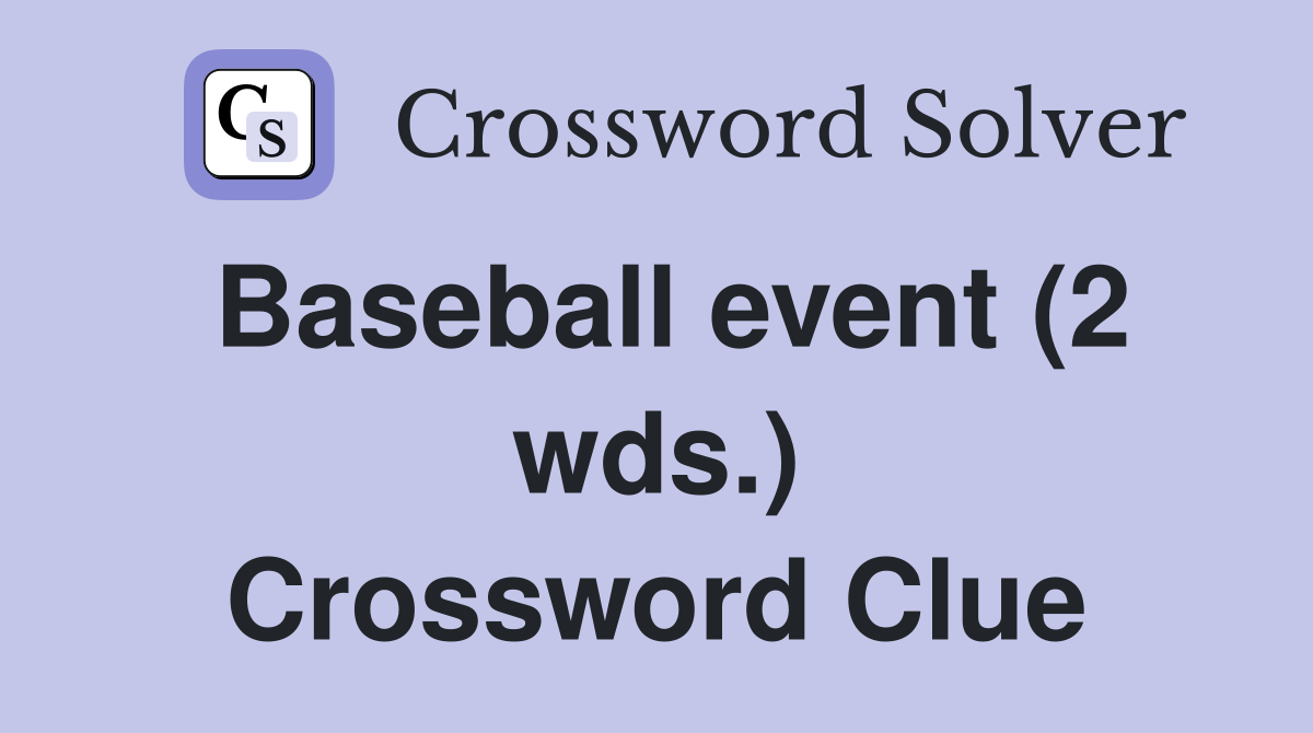 Baseball event (2 wds.) Crossword Clue