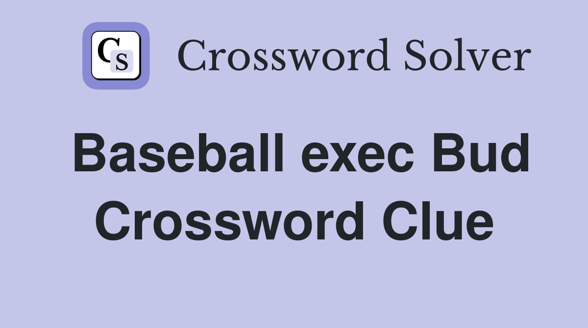Baseball exec Bud Crossword Clue