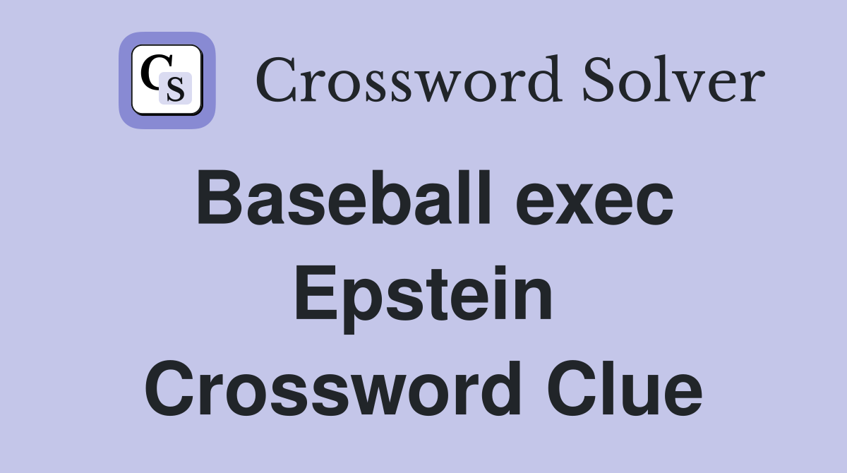 Baseball exec Epstein Crossword Clue