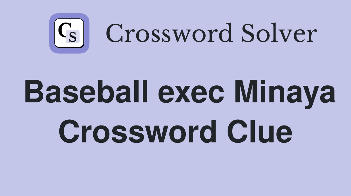 Baseball exec Minaya Crossword Clue