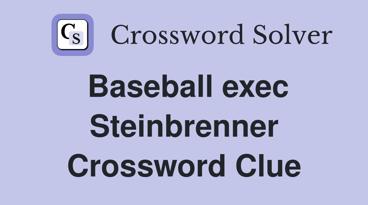 Baseball exec Steinbrenner Crossword Clue