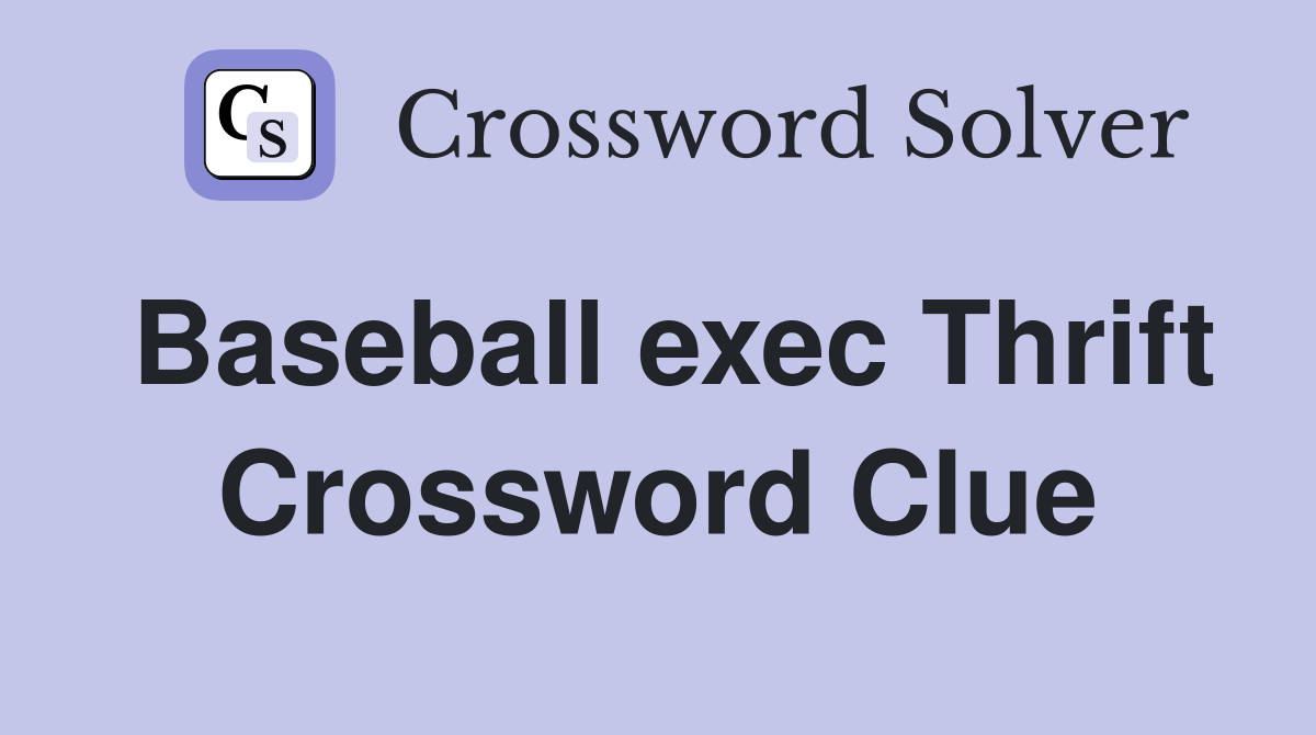 Baseball exec Thrift Crossword Clue