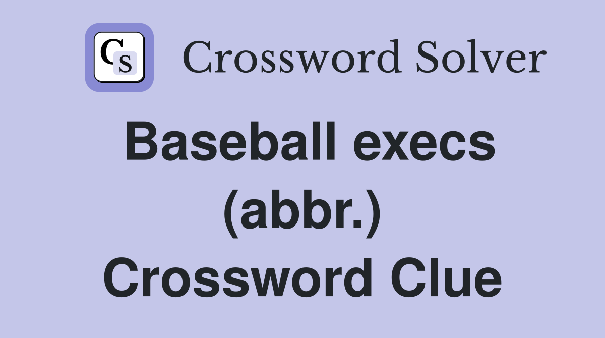 Baseball execs (abbr.) Crossword Clue