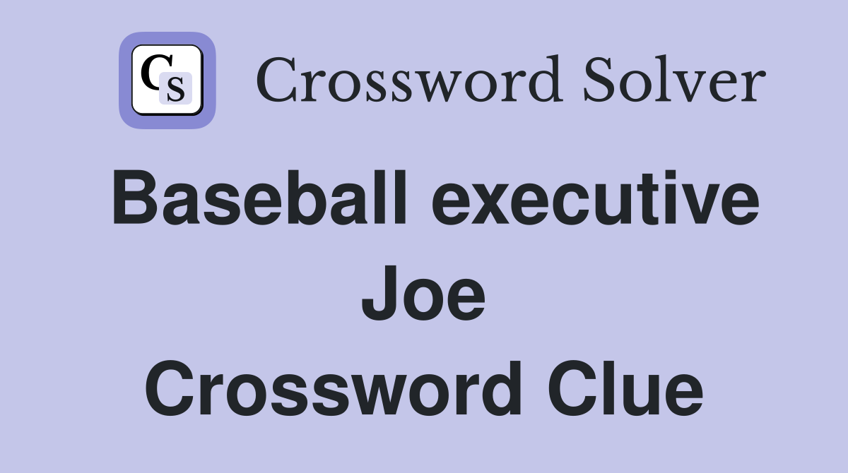Baseball executive Joe Crossword Clue