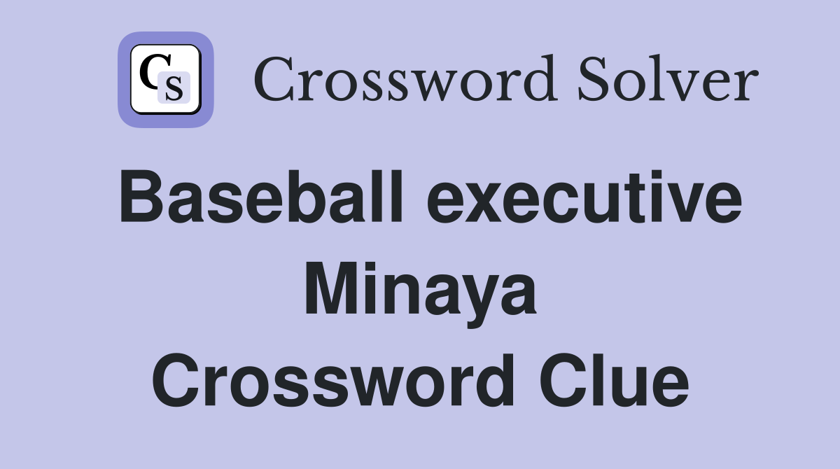 Baseball executive Minaya Crossword Clue