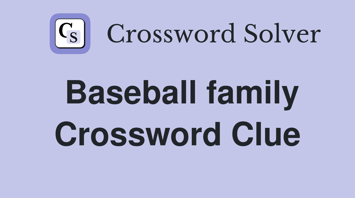 Baseball family Crossword Clue