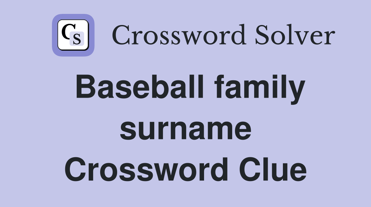 Baseball family surname Crossword Clue
