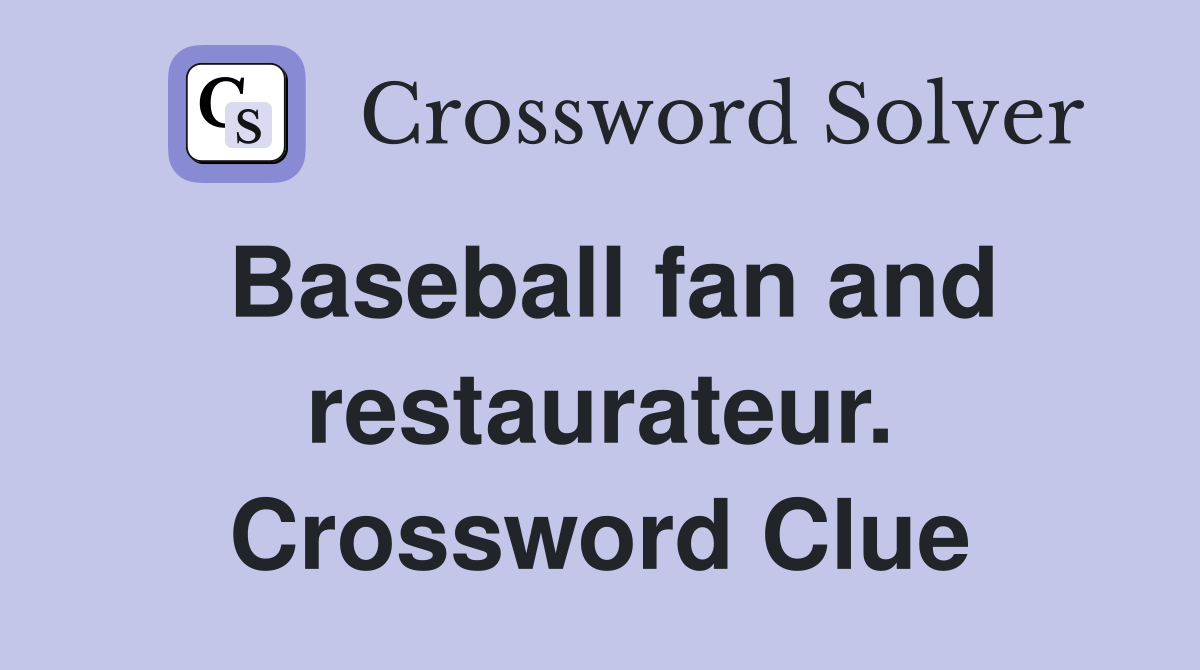 Baseball fan and restaurateur. Crossword Clue