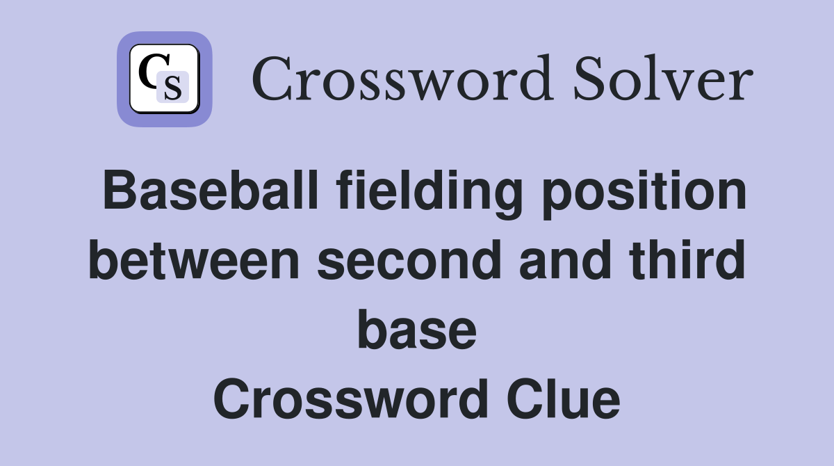 Baseball fielding position between second and third base Crossword Clue