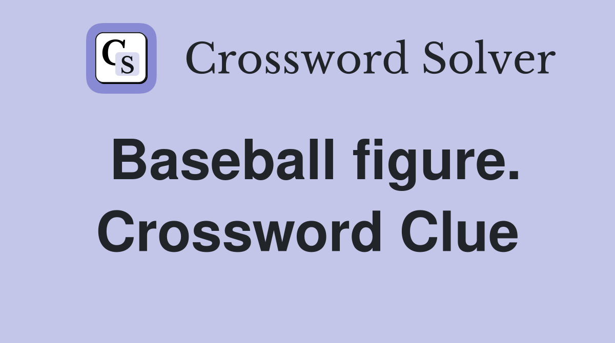 Baseball figure. Crossword Clue