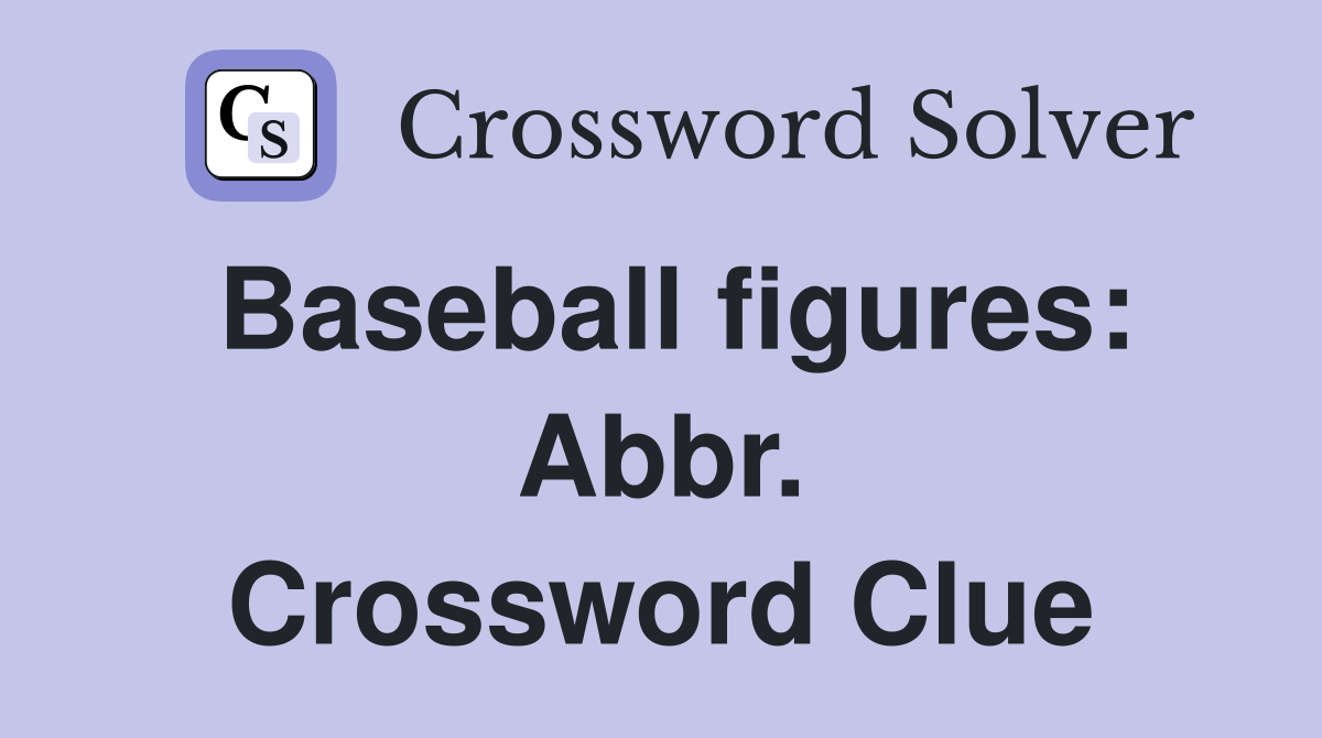 Baseball figures: Abbr. Crossword Clue