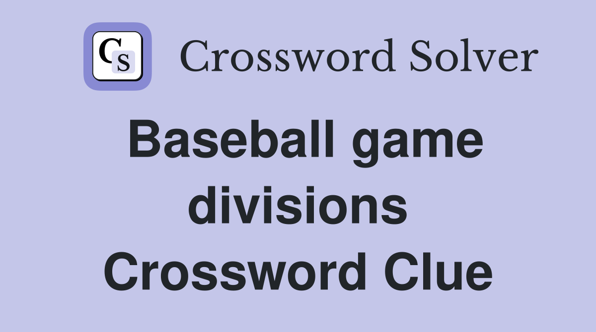 Baseball game divisions Crossword Clue