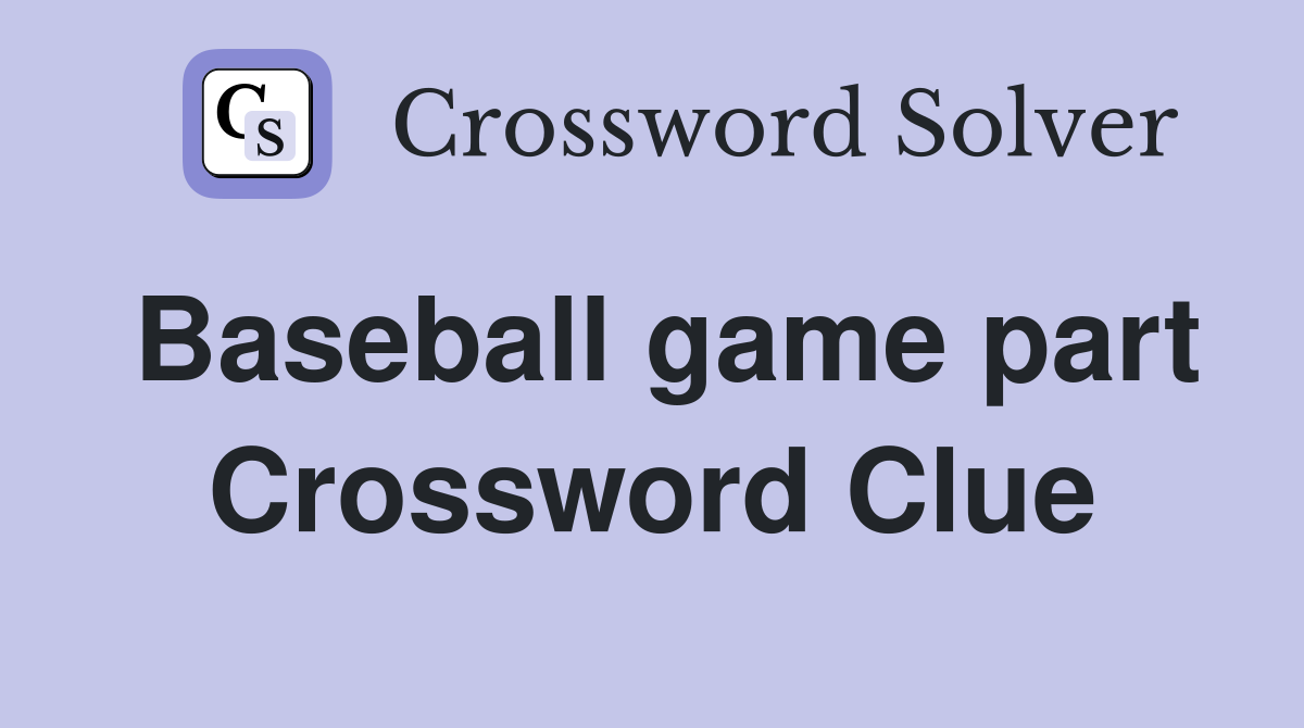 Baseball game part Crossword Clue
