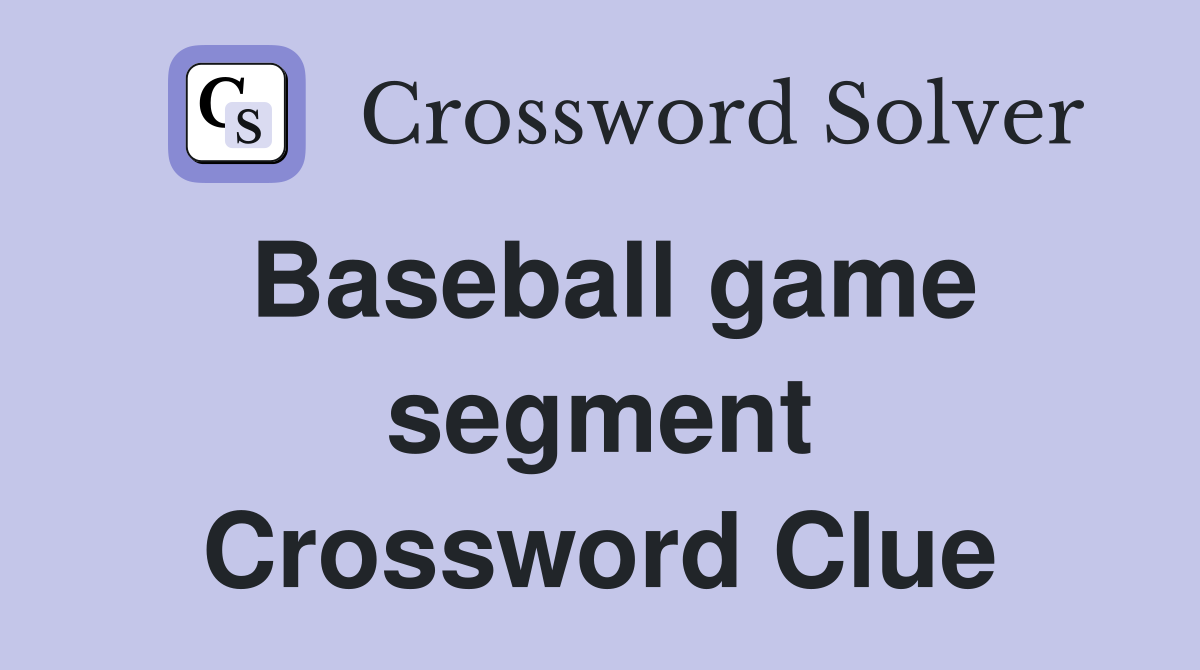 Baseball game segment Crossword Clue