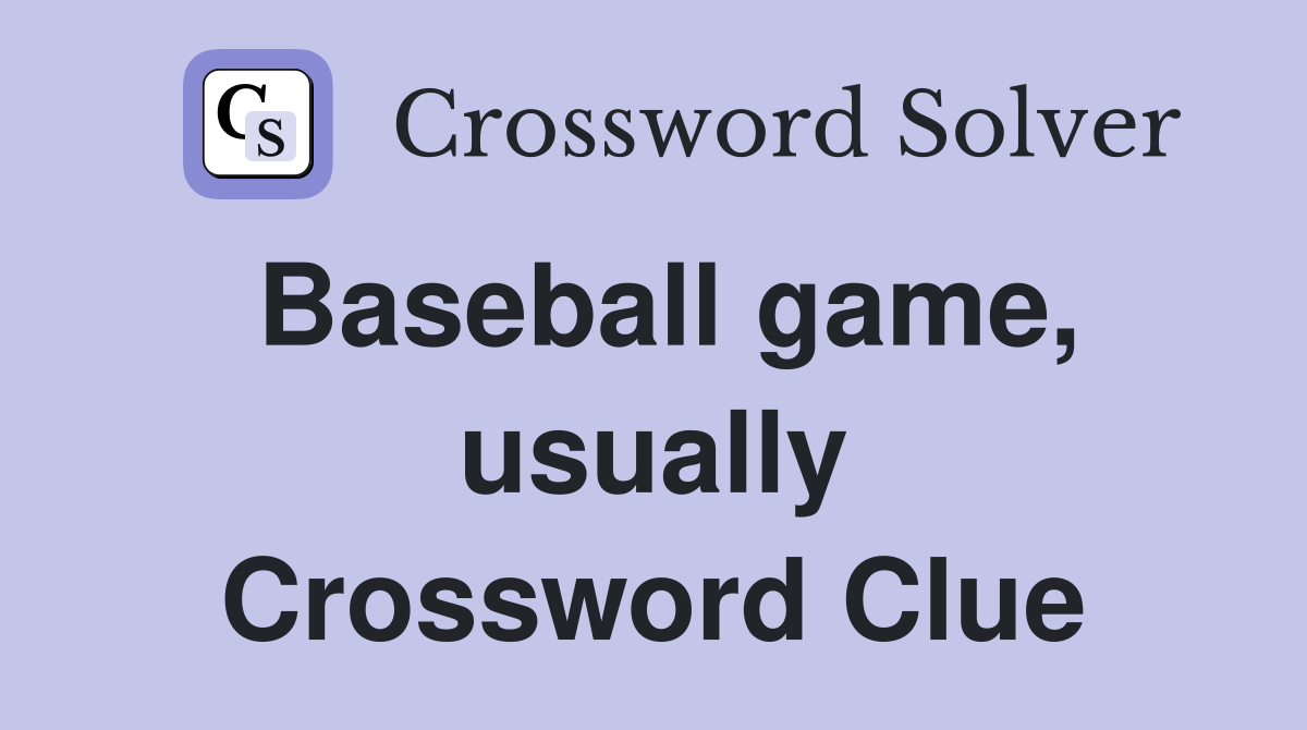 Baseball game, usually Crossword Clue