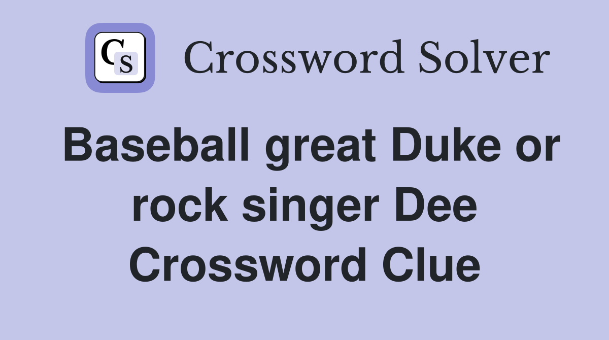 Baseball great Duke or rock singer Dee Crossword Clue
