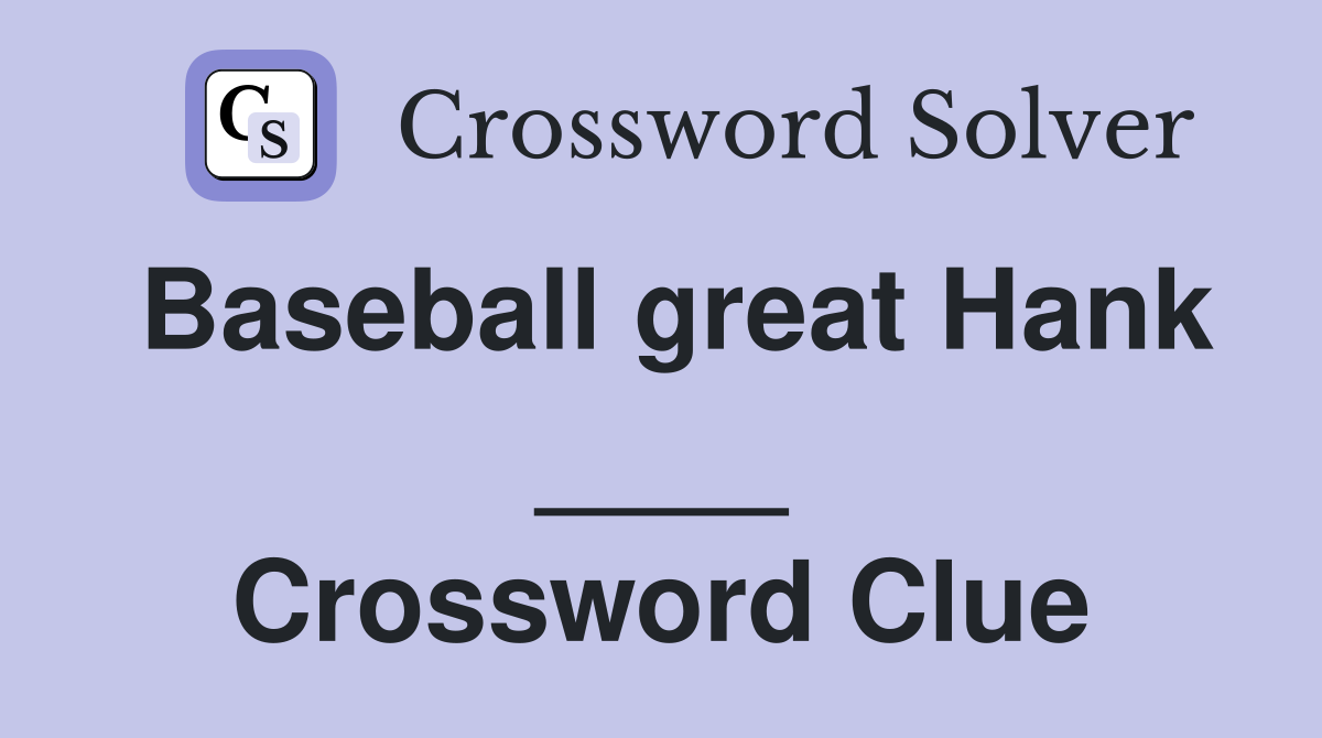 Baseball great Hank ____ Crossword Clue