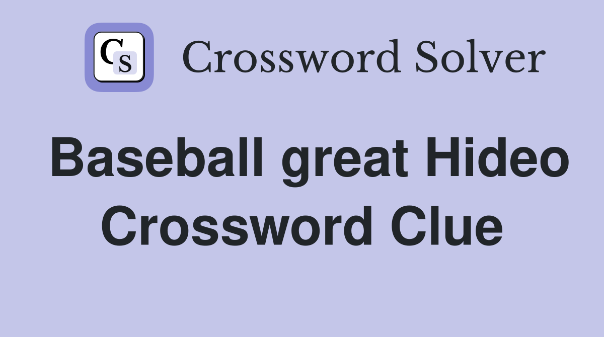 Baseball great Hideo Crossword Clue