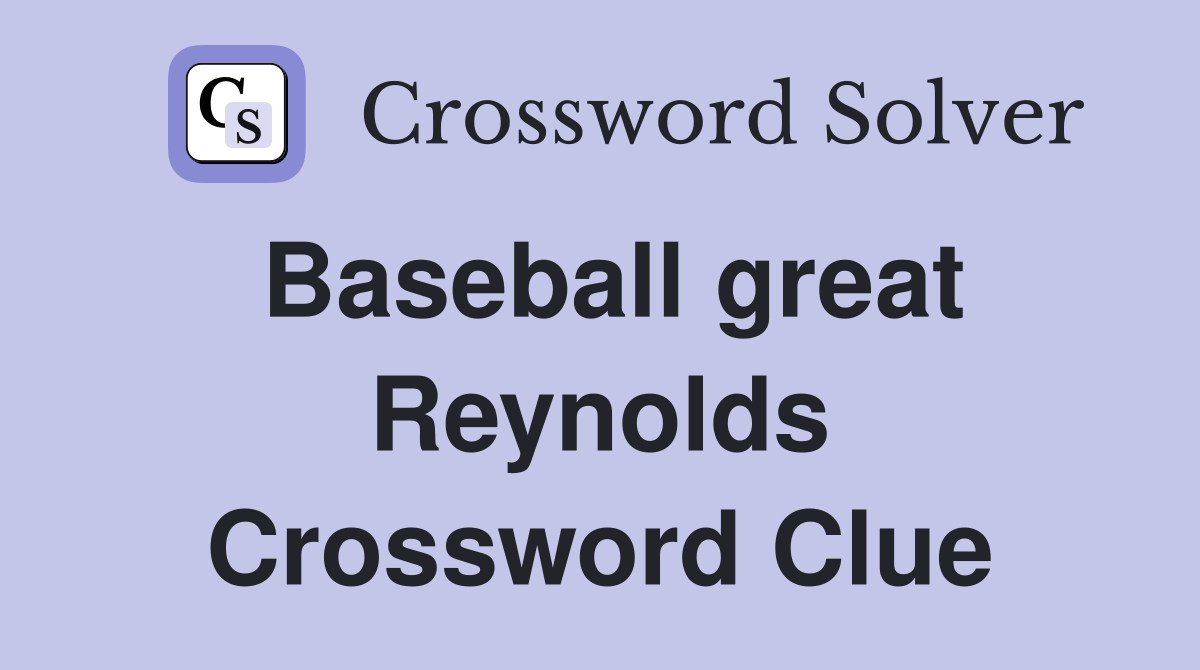 Baseball great Reynolds Crossword Clue
