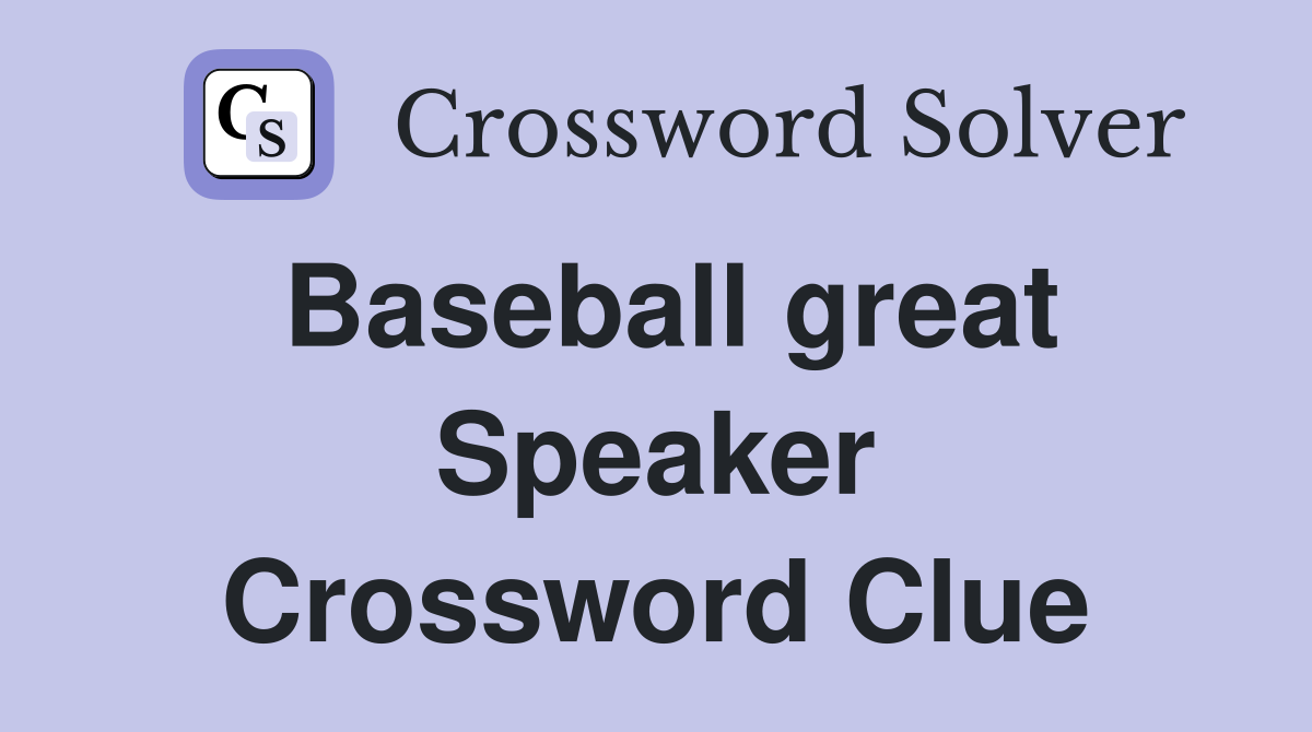 Baseball great Speaker Crossword Clue