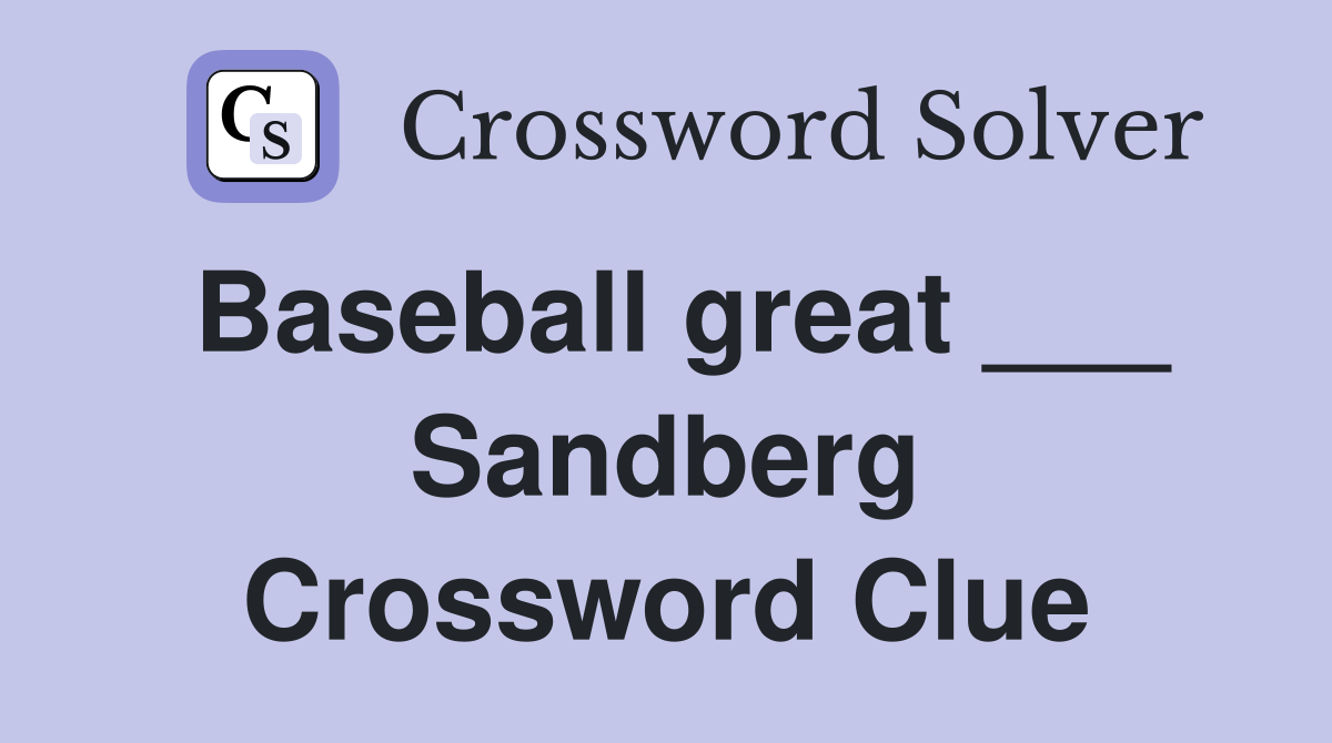 Baseball great ___ Sandberg Crossword Clue