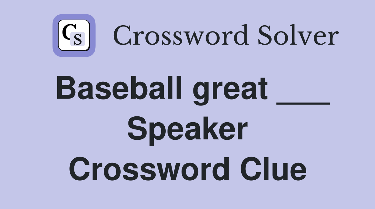 Baseball great ___ Speaker Crossword Clue